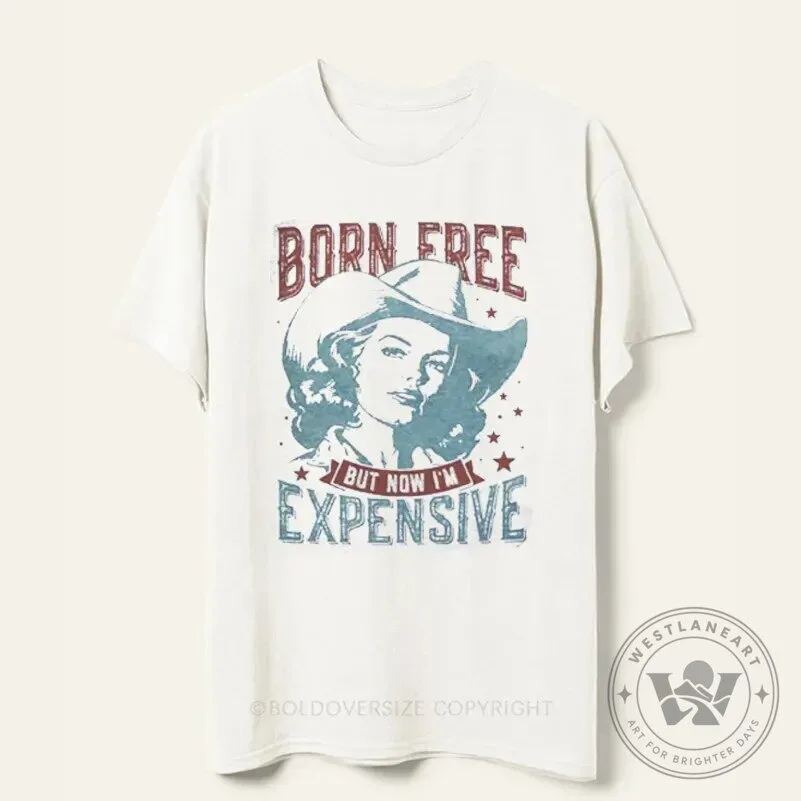 Born Free But Now I'm Expensive Vintage Cowgirl Graphic T-Shirt